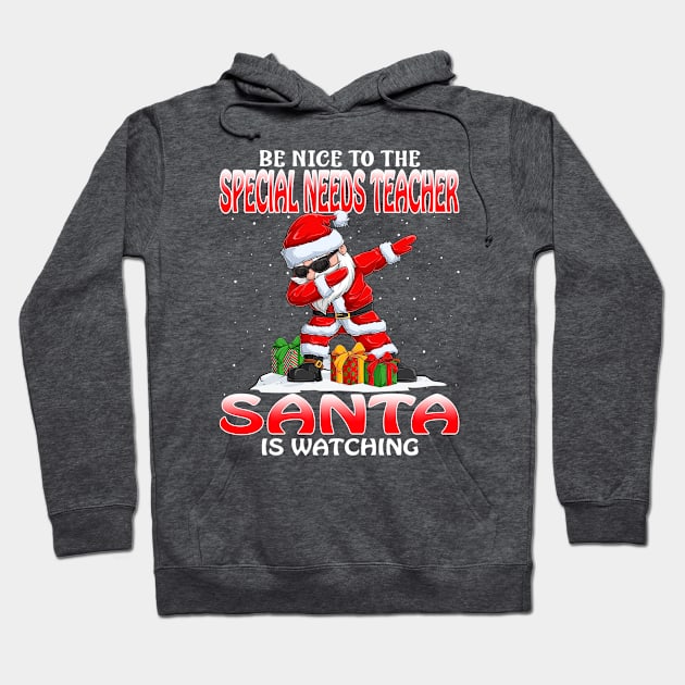 Be Nice To The Special Needs Teacher Santa is Watching Hoodie by intelus